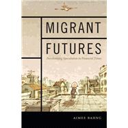 Migrant Futures by Bahng, Aimee, 9780822363644