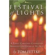 Festival of Lights : A Family Christmas Celebration Arranged for Choirs of All Ages by Fettke, Tom, 9780834173644