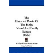Historical Books of the Bible : School and Family Edition (1884) by Moses, Adolph Eliezer Asher; Moses, Isaac S., 9781104343644