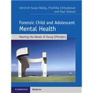 Forensic Child and Adolescent Mental Health by Bailey, Susan; Chitsabesan, Prathiba; Tarbuck, Paul, 9781107003644