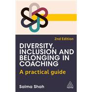 Diversity, Inclusion and Belonging in Coaching by Salma Shah, 9781398623644