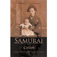 Samurai and Cotton: A Story of Two Life Journeys in Japan and America by Takahashi, Tomoko T., 9781462043644
