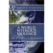 A World Without Violence by Sylvester, Walter W.; Ernst, Sharon L.; Roosenberg, Jean, 9781519253644