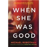 When She Was Good by Robotham, Michael, 9781982103644