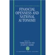 Financial Openness and National Autonomy Opportunities and Constraints by Banuri, Tariq; Schor, Juliet B., 9780198283645