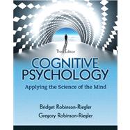 Cognitive Psychology Applying The Science of the Mind by Robinson-Riegler, Bridget; Robinson-Riegler, Gregory L., 9780205033645