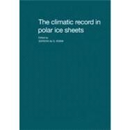 The Climatic Record in Polar Ice Sheets by Edited by Gordon de Q. Robin, 9780521153645