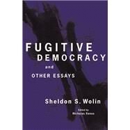 Fugitive Democracy by Wolin, Sheldon S.; Xenos, Nicholas, 9780691133645