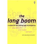 The Long Boom A Vision For The Coming Age Of Prosperity by Schwartz, Peter; Leyden, Peter; Hyatt, Joel, 9780738203645