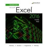 Benchmark Series: Microsoft Excel 2016 Levels 1&2 by Rutkosky, Nita; Davidson, Jan; Roggenkamp, Audrey; Rutkosky, Ian, 9780763883645
