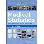 Medical Statistics A Textbook for the Health Sciences by Walters, Stephen J.; Campbell, Michael J.; Machin, David, 9781119423645