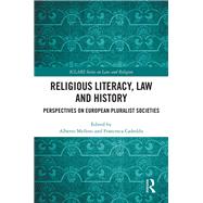 Religious Literacy, Law and History: Perspectives on European Pluralist Societies by Melloni; Alberto, 9781138303645