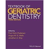 Textbook of Geriatric Dentistry by Holm-Pedersen, Poul; Walls, Angus W. G.; Ship, Jonathan A., 9781405153645