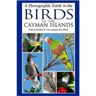 A Photographic Guide to the Birds of the Cayman Islands by Bradley, Patricia E.; Rey-Millet, Yves-Jacques, 9781408123645