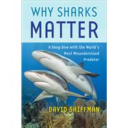 Why Sharks Matter by David Shiffman, 9781421443645