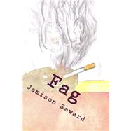 Fag: Poetry by Jamison Seward by Seward, Jamison; Fairbanks, Trevor R.; Shrum, Michael, 9781484123645