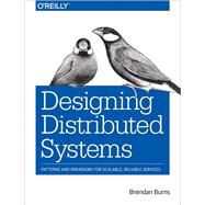 Designing Distributed Systems by Burns, Brendan, 9781491983645