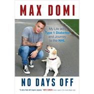 No Days Off My Life with Type 1 Diabetes and Journey to the NHL by Domi, Max; Lang, Jim, 9781501183645