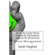 How to Cope With Stress in Different Areas of Your Life by Vaughan, Sarah H., 9781503233645
