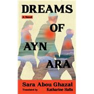 Dreams of Ayn Ara by Sara Abou Ghazal, 9781558613645