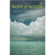 Body of Water A Sage, a Seeker, and the World's Most Alluring Fish by Dombrowski, Chris, 9781571313645