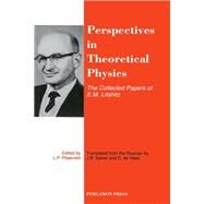 Perspectives in Theoretical Physics : The Collected Papers of E. M. Lifshitz by Lifshitz, E. M.; Pitaevskii, L. P., 9780080363646