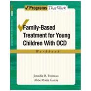 Family-Based Treatment for Young Children with OCD Workbook by Freeman, Jennifer B; Garcia, Abbe Marrs, 9780195373646