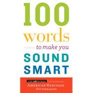 100 Words to Make You Sound Smart by American Heritage Publishing Company, 9780544913646