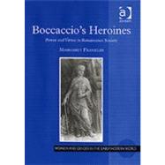Boccaccio's Heroines: Power and Virtue in Renaissance Society by Franklin,Margaret, 9780754653646