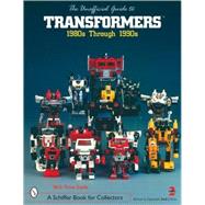 The Unofficial Guide to Transformers(tm); 1980s Through 1990s by Jose E.Alvarez, 9780764313646