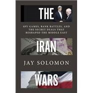 The Iran Wars by SOLOMON, JAY, 9780812993646