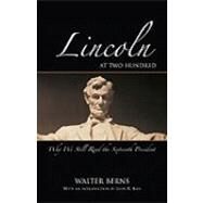 Lincoln at Two Hundred Why We Still Read the Sixteenth President by Berns, Walter, 9780844743646