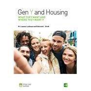 Gen Y and Housing What They Want and Where They Want It by Lachman, M. Leanne; Brett, Deborah L., 9780874203646