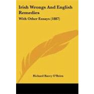 Irish Wrongs and English Remedies : With Other Essays (1887) by O'brien, Richard Barry, 9781104183646