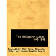 The Philippine Islands, 1493-1898 by Helen Blair, James Alexander Robertson, 9781426483646