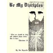 Be My Disciples by Reynolds, Jim, 9781452053646