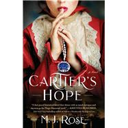 Cartier's Hope A Novel by Rose, M. J., 9781501173646