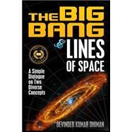 The Big Bang and Lines of Space by Dhiman, Devinder Kumar, 9781502923646