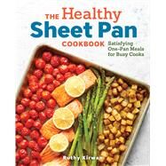 The Healthy Sheet Pan Cookbook by Kirwan, Ruthy; Abeler, Evi, 9781641523646