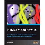 Html5 Video How-to by Libby, Alex, 9781849693646