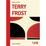 Tate British Artists: Terry Frost by Stephens, Chris, 9781849763646