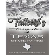 A Tattooist's Perspective of Texas State Parks by Vandervort, Steven, 9798350993646