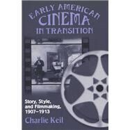 Early American Cinema in Transition by Keil, Charlie, 9780299173647