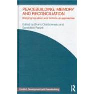 Peacebuilding, Memory and Reconciliation: Bridging Top-Down and Bottom-Up Approaches by Charbonneau; Bruno, 9780415683647