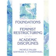 Foundations for a Feminist Restructuring of the Academic Disciplines by Paludi; Michele, 9780918393647