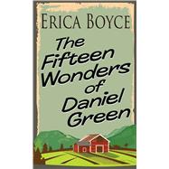 The Fifteen Wonders of Daniel Green by Boyce, Erica, 9781432863647