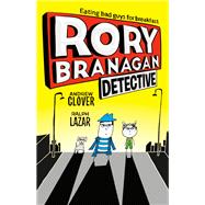 Rory Branagan - Detective by Clover, Andrew; Lazar, Ralph, 9781524793647