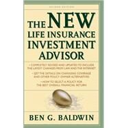 New Life Insurance Investment Advisor: Achieving Financial Security for You and your Family Through Today's Insurance Products by Baldwin, Ben, 9780071363648