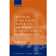 Freedom of Religion Under the European Convention on Human Rights by Evans, Carolyn, 9780199243648