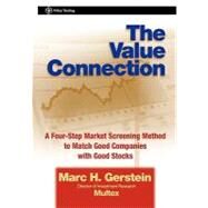 The Value Connection A Four-Step Market Screening Method to Match Good Companies with Good Stocks by Gerstein, Marc H., 9780471323648